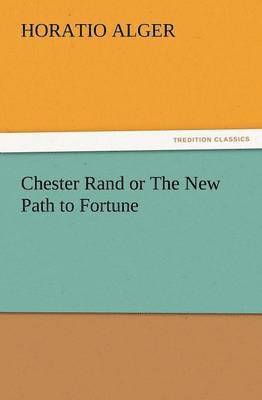 Chester Rand or the New Path to Fortune 1