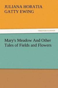 bokomslag Mary's Meadow and Other Tales of Fields and Flowers