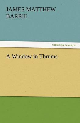 A Window in Thrums 1