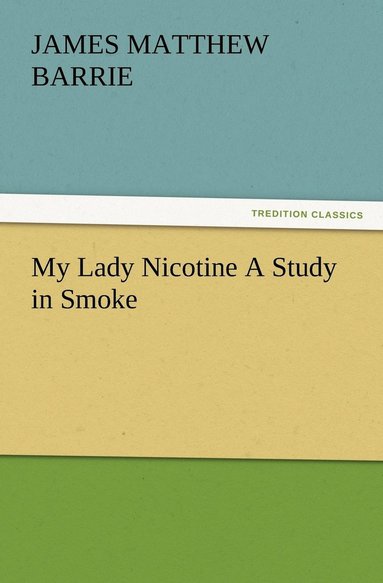 bokomslag My Lady Nicotine A Study in Smoke