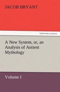 bokomslag A New System, or, an Analysis of Antient Mythology. Volume I.