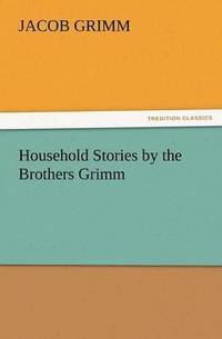 bokomslag Household Stories by the Brothers Grimm