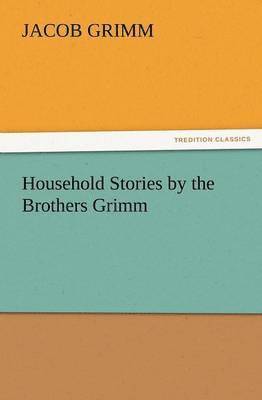 Household Stories by the Brothers Grimm 1