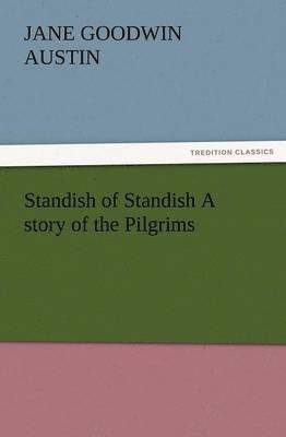 Standish of Standish a Story of the Pilgrims 1