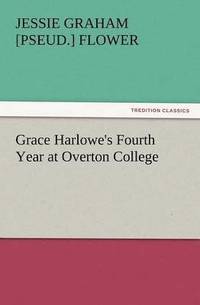 bokomslag Grace Harlowe's Fourth Year at Overton College