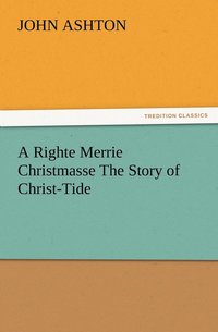 bokomslag A Righte Merrie Christmasse The Story of Christ-Tide