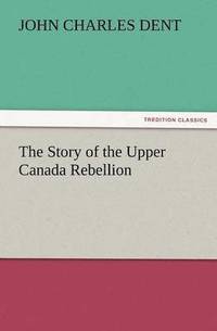 bokomslag Story of the Upper Canada Rebellion