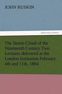 bokomslag Storm-Cloud of the Nineteenth Century Two Lectures Delivered at the London Institution February 4th and 11th, 1884