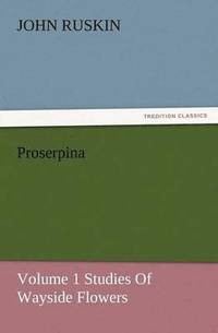 bokomslag Proserpina, Volume 1 Studies of Wayside Flowers