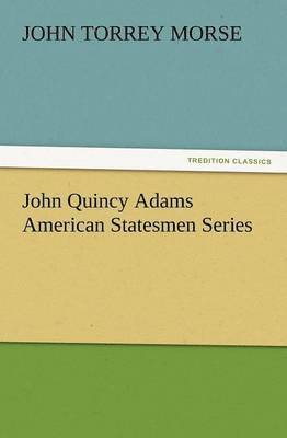 bokomslag John Quincy Adams American Statesmen Series