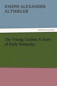 bokomslag Young Trailers a Story of Early Kentucky