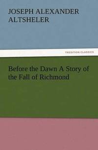 bokomslag Before the Dawn a Story of the Fall of Richmond