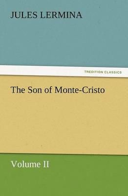 The Son of Monte-Cristo, Volume II 1