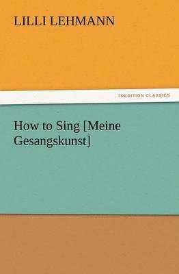 bokomslag How to Sing [Meine Gesangskunst]