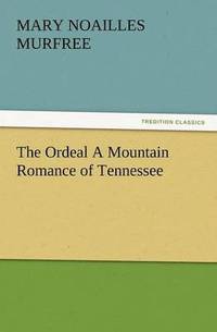 bokomslag The Ordeal a Mountain Romance of Tennessee