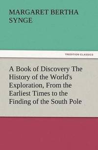 bokomslag Book of Discovery the History of the World's Exploration, from the Earliest Times to the Finding of the South Pole