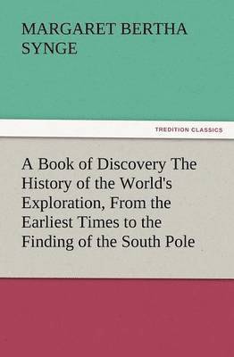 bokomslag Book of Discovery the History of the World's Exploration, from the Earliest Times to the Finding of the South Pole