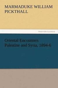 bokomslag Oriental Encounters Palestine and Syria, 1894-6