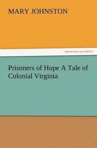 bokomslag Prisoners of Hope a Tale of Colonial Virginia