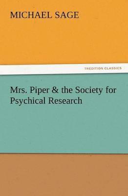 Michael M Sage - Mrs. Piper & the Society for Psychical Research, Häftad