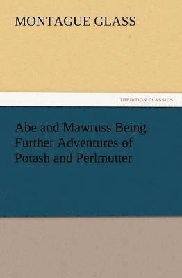bokomslag Abe and Mawruss Being Further Adventures of Potash and Perlmutter