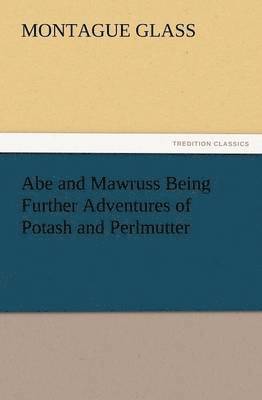 bokomslag Abe and Mawruss Being Further Adventures of Potash and Perlmutter