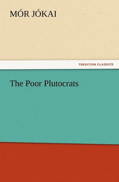 Mór Jókai - Poor Plutocrats, Häftad