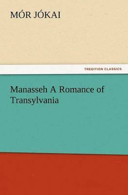 Manasseh a Romance of Transylvania 1