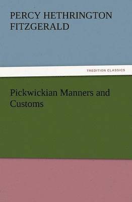 Pickwickian Manners and Customs 1