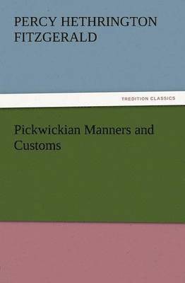 Pickwickian Manners and Customs