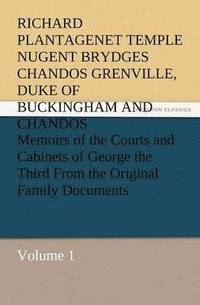 bokomslag Memoirs of the Courts and Cabinets of George the Third from the Original Family Documents, Volume 1