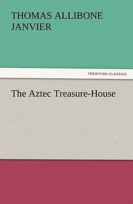 The Aztec Treasure-House 1