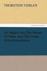 bokomslag Inquiry Into the Nature of Peace and the Terms of Its Perpetuation