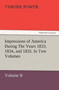 bokomslag Impressions of America During the Years 1833, 1834, and 1835. in Two Volumes, Volume II.