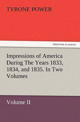 bokomslag Impressions of America During the Years 1833, 1834, and 1835. in Two Volumes, Volume II.