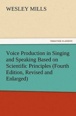 bokomslag Voice Production in Singing and Speaking Based on Scientific Principles (Fourth Edition, Revised and Enlarged)