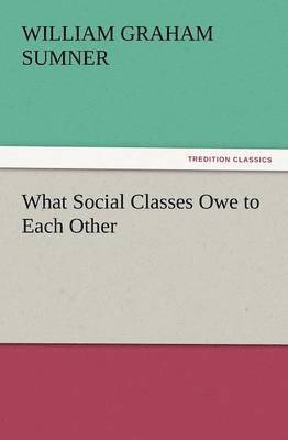 What Social Classes Owe to Each Other 1