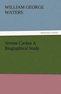 bokomslag Jerome Cardan a Biographical Study