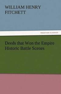 bokomslag Deeds That Won the Empire Historic Battle Scenes