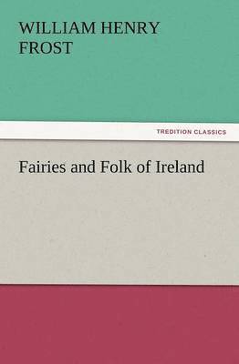 bokomslag Fairies and Folk of Ireland