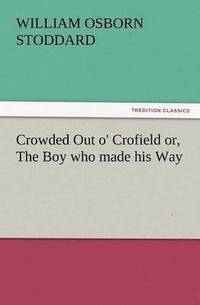 bokomslag Crowded Out O' Crofield Or, the Boy Who Made His Way