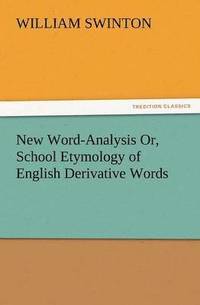 bokomslag New Word-Analysis Or, School Etymology of English Derivative Words