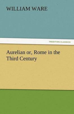 Aurelian Or, Rome in the Third Century