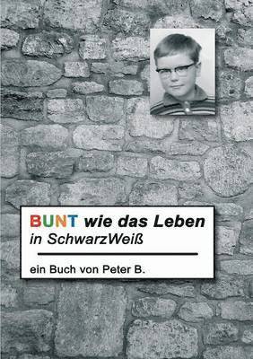 Bunt Wie Das Leben in Schwarzweiss 1