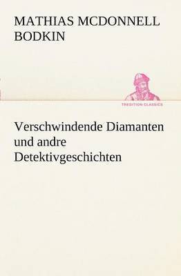 bokomslag Verschwindende Diamanten Und Andre Detektivgeschichten