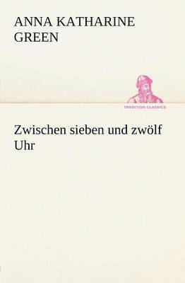 bokomslag Zwischen Sieben Und Zwolf Uhr