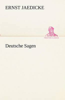 Ernst Jaedicke - Deutsche Sagen, Häftad