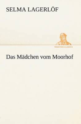 Selma Lagerlöf - Mädchen vom Moorhof, Häftad