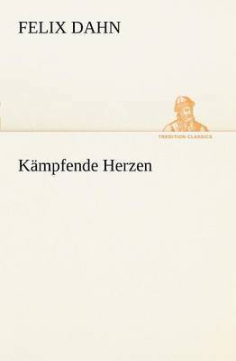 Felix Dahn - Kampfende Herzen, Häftad