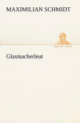 Glasmacherleut 1